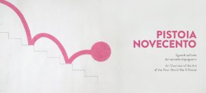 Chiusura della mostra "Pistoia Novecento. Sguardi sull'arte dal secondo dopoguerra" @ Palazzo de' Rossi